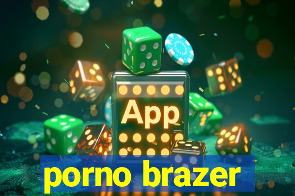 porno brazer